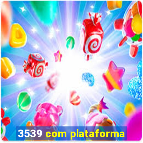 3539 com plataforma